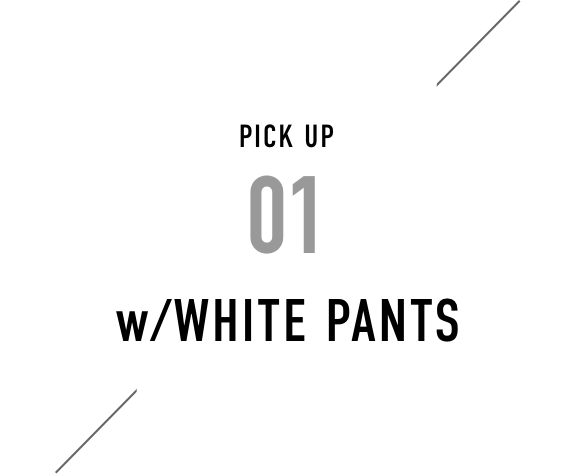 w/WHITE PANTS