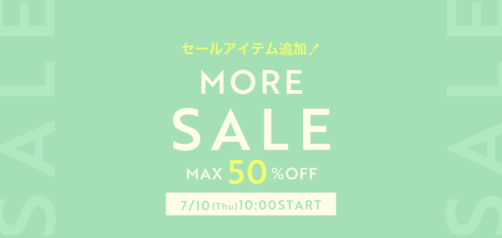 more SALE max 50% OFF 7.21(Fri.)